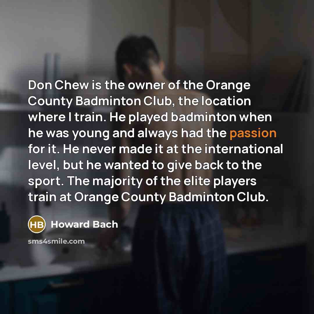 “Don Chew is the owner of the Orange County Badminton…” quote by Howard Bach