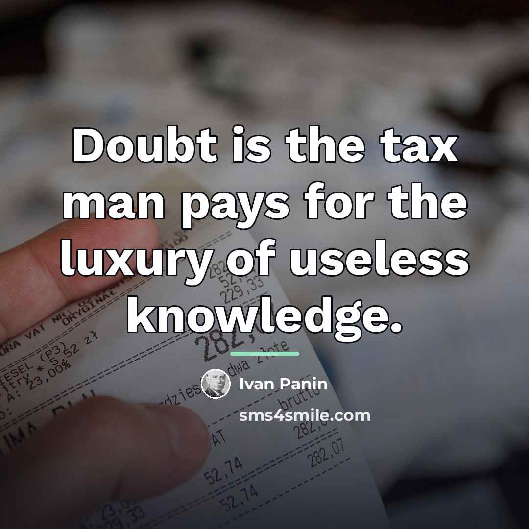 “Doubt is the tax man pays for the luxury of…” quote by Ivan Panin