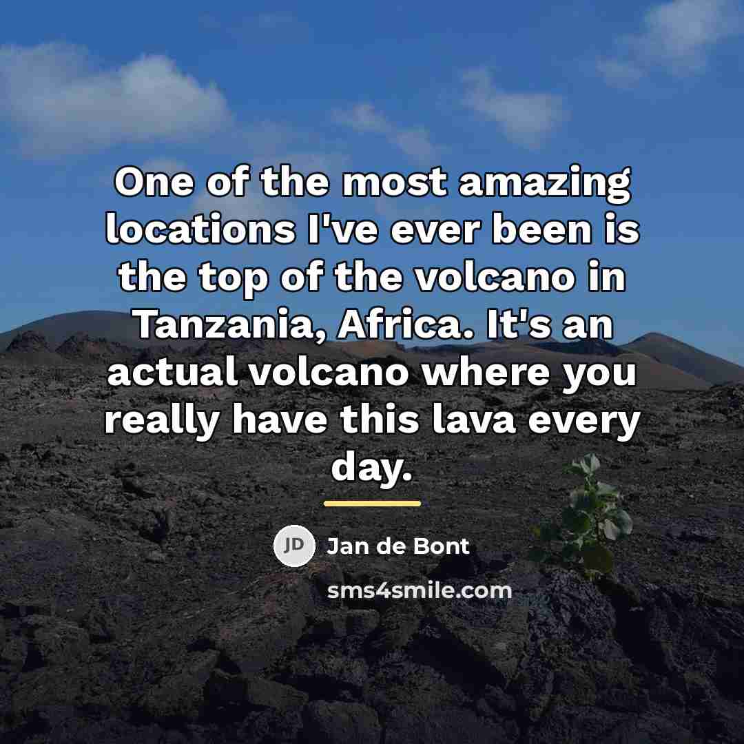 “One of the most amazing locations I've ever been is…” quote by Jan de Bont