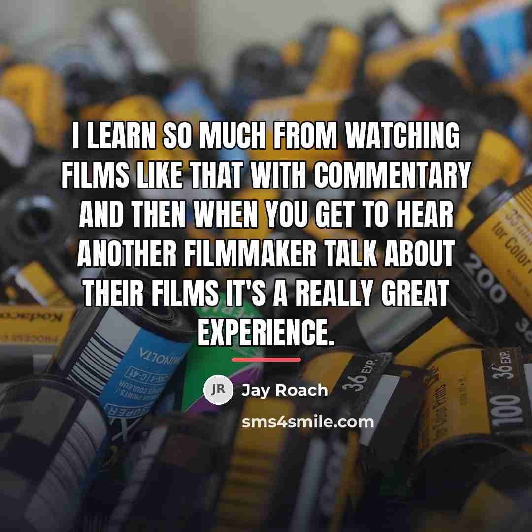 “I learn so much from watching films like that with…” quote by Jay Roach