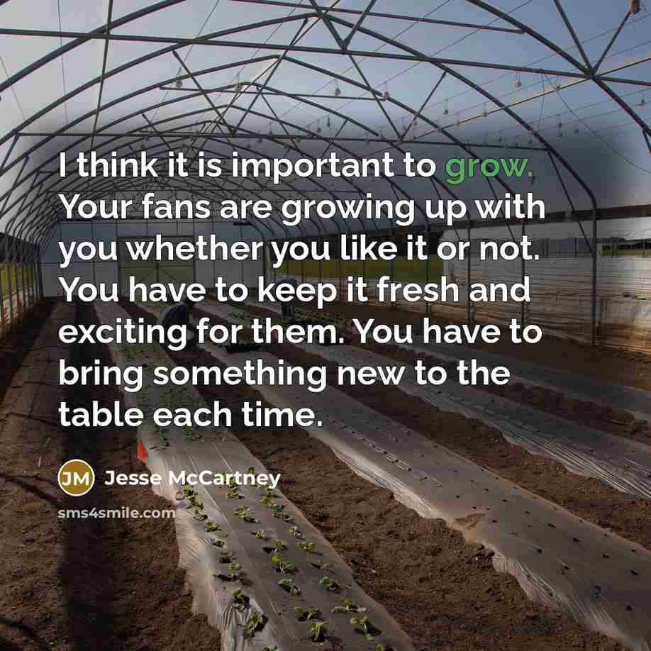 “I think it is important to grow. Your fans are…” quote by Jesse McCartney