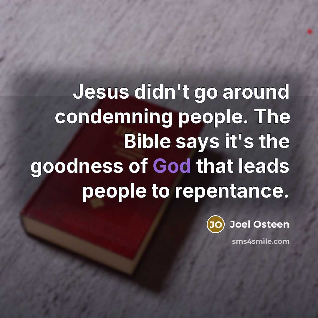 “Jesus didn't go around condemning people. The Bible says it's…” quote by Joel Osteen