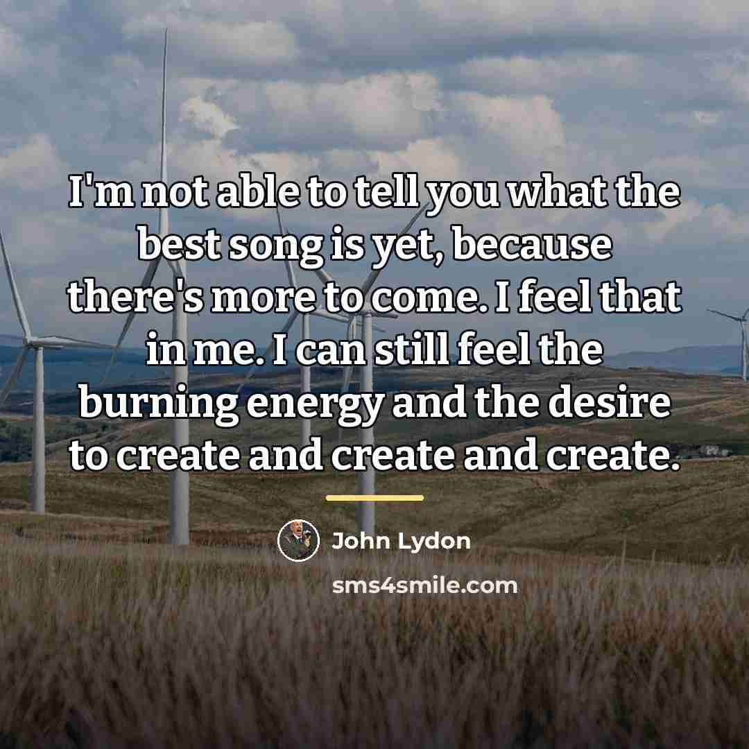 “I'm not able to tell you what the best song…” quote by John Lydon