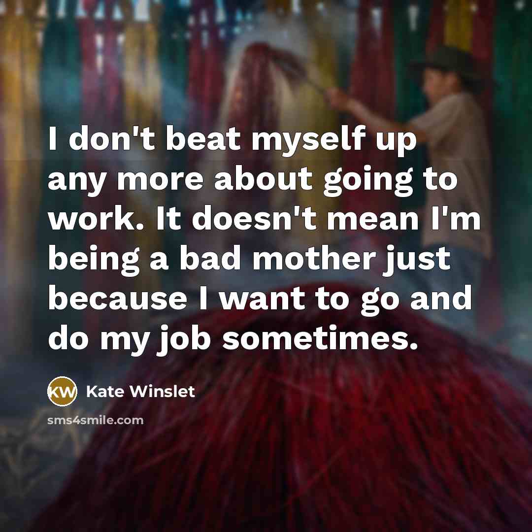 “I don't beat myself up any more about going to…” quote by Kate Winslet