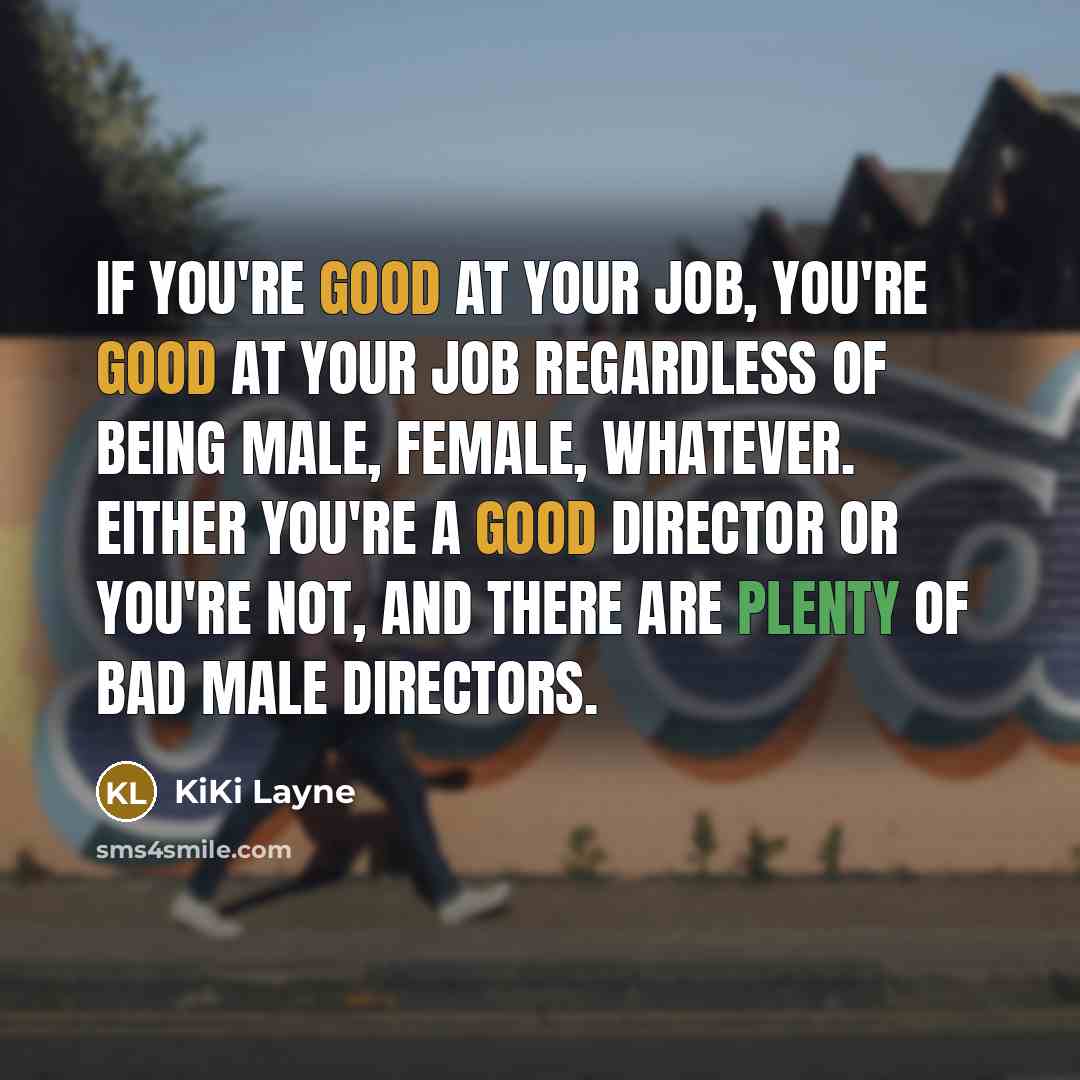 “If you're good at your job, you're good at your…” quote by KiKi Layne