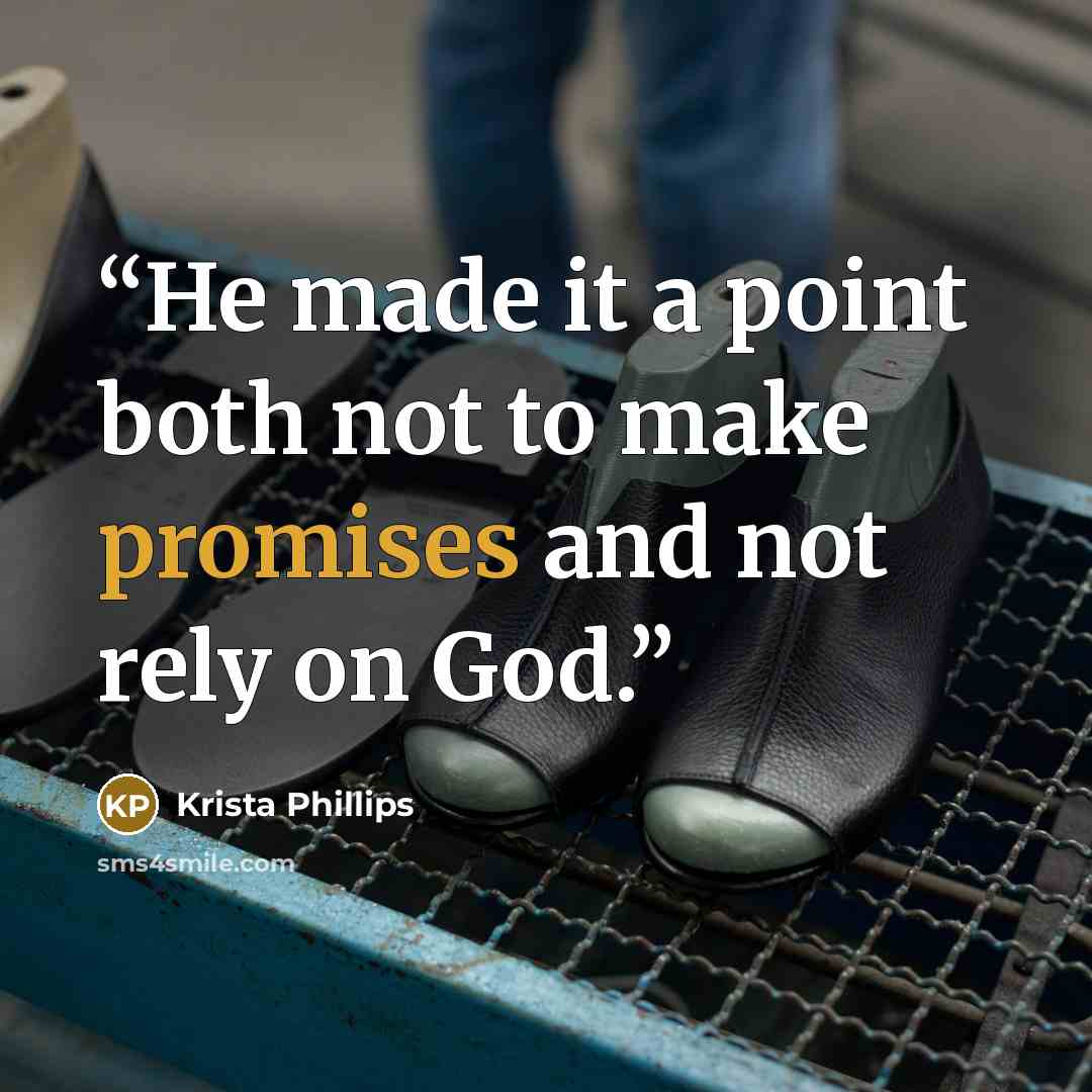 “He made it a point both not to make promises and not rely on God.” quote by Krista Phillips