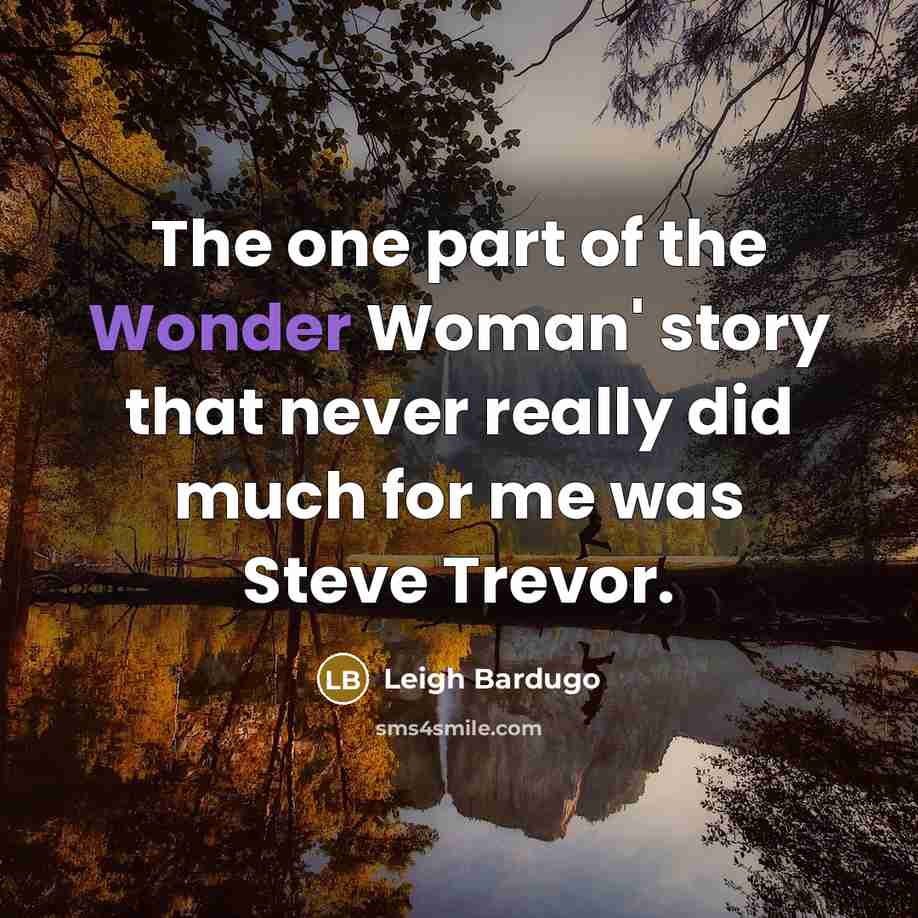 “The one part of the Wonder Woman' story that never…” quote by Leigh Bardugo