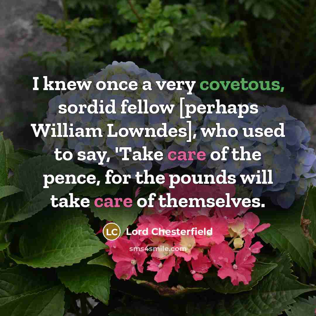 “I knew once a very covetous, sordid fellow [perhaps William…” quote by Lord Chesterfield