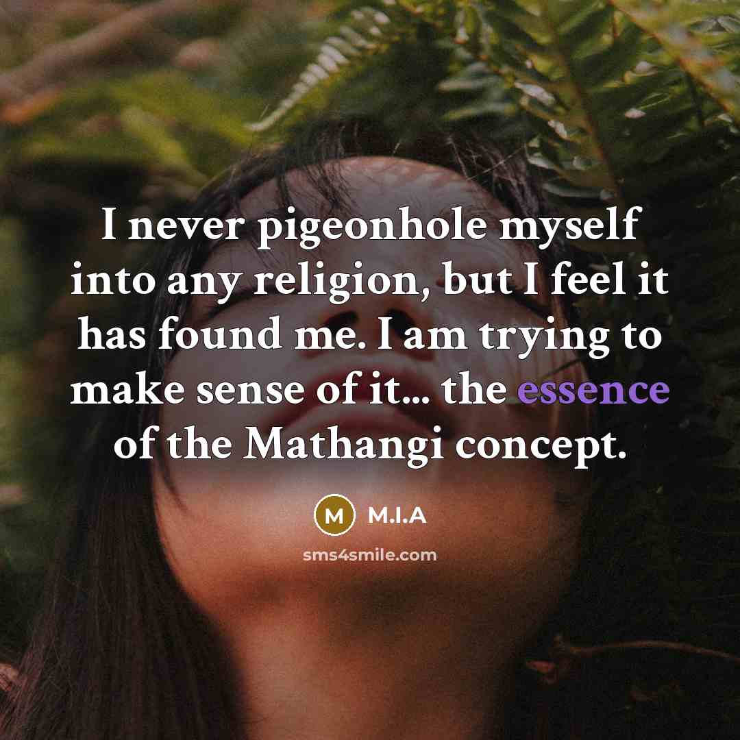 “I never pigeonhole myself into any religion, but I feel…” quote by M.I.A