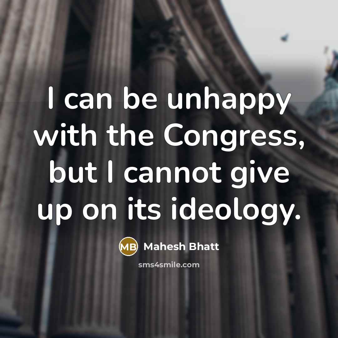 “I can be unhappy with the Congress, but I cannot…” quote by Mahesh Bhatt