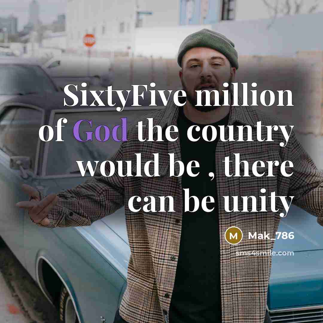 “SixtyFive million of God the country would be , there can be unity” quote by Mak_786