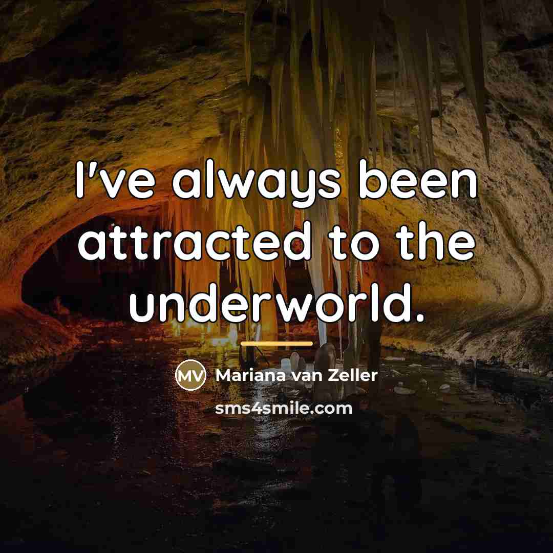 “I've always been attracted to the underworld.…” quote by Mariana van Zeller