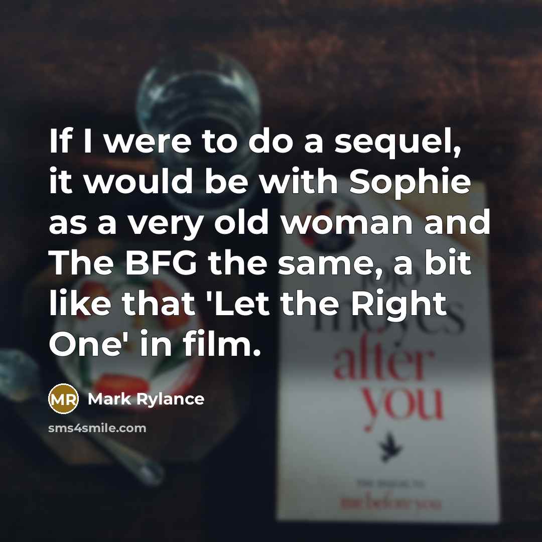 “If I were to do a sequel, it would be…” quote by Mark Rylance