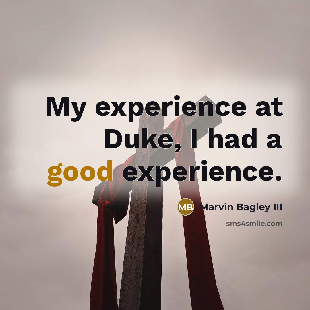 “My experience at Duke, I had a good experience.…” quote by Marvin Bagley III