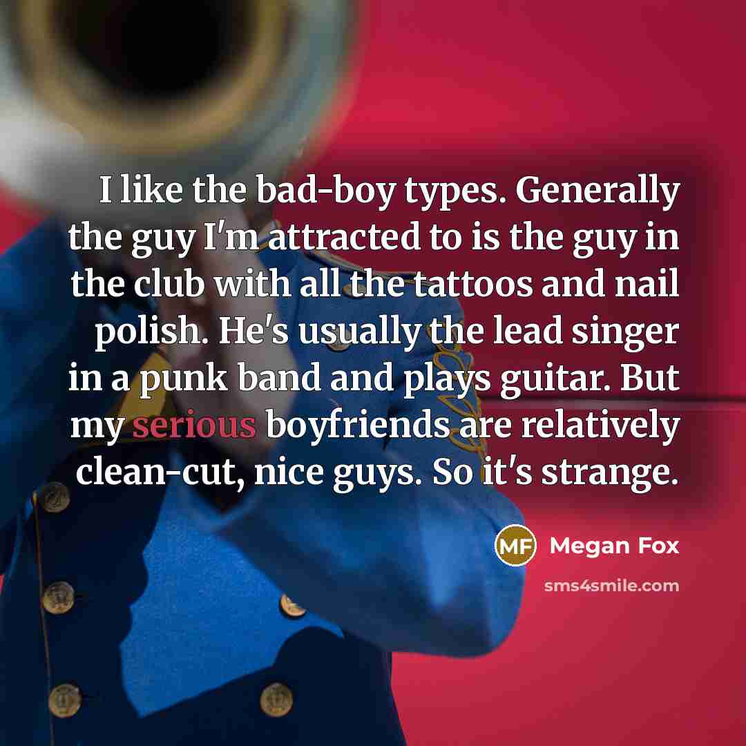 “I like the bad-boy types. Generally the guy I'm attracted…” quote by Megan Fox