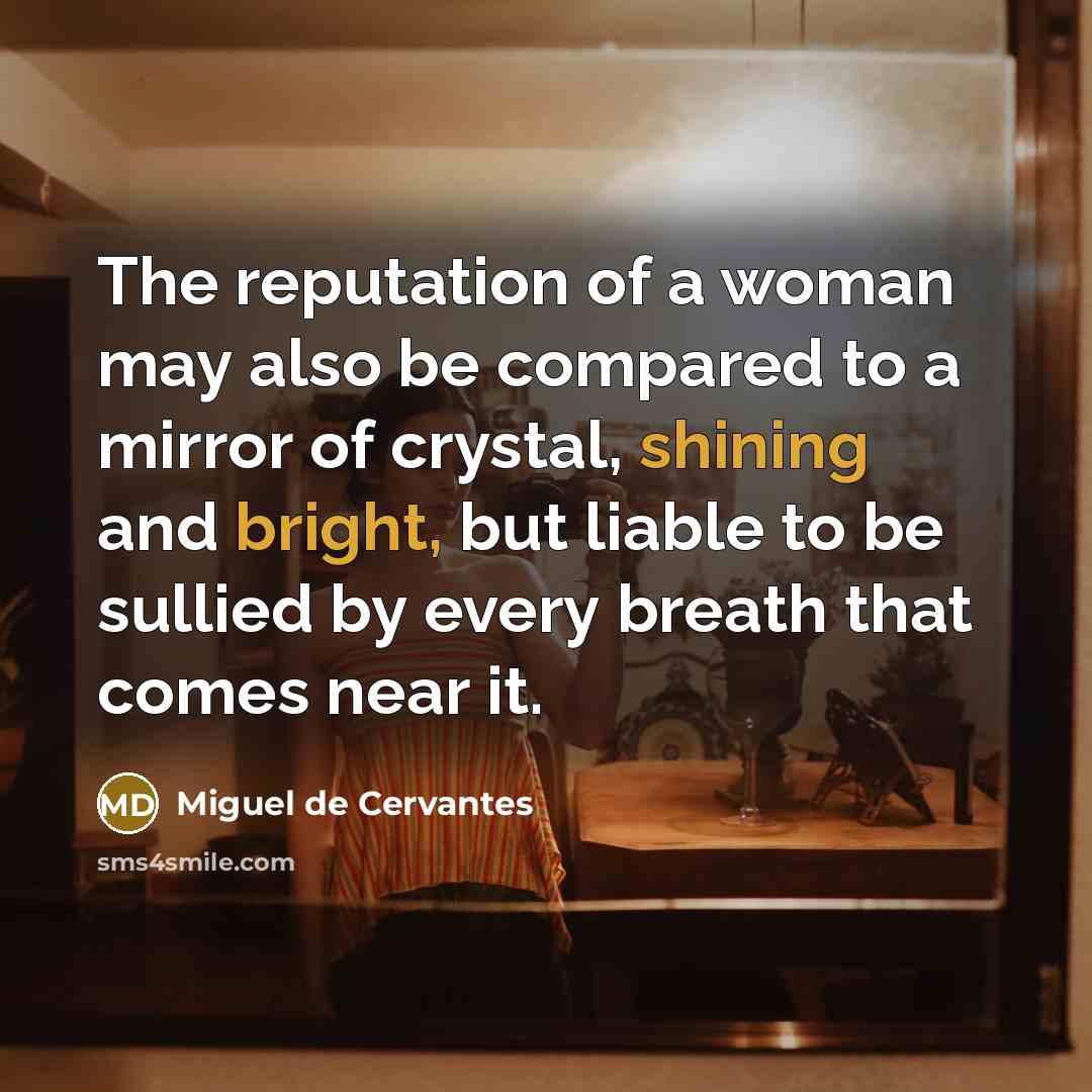 “The reputation of a woman may also be compared to…” quote by Miguel de Cervantes