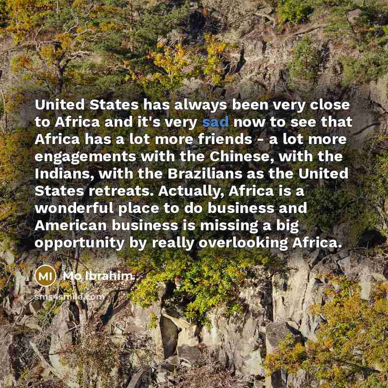 “United States has always been very close to Africa and…” quote by Mo Ibrahim