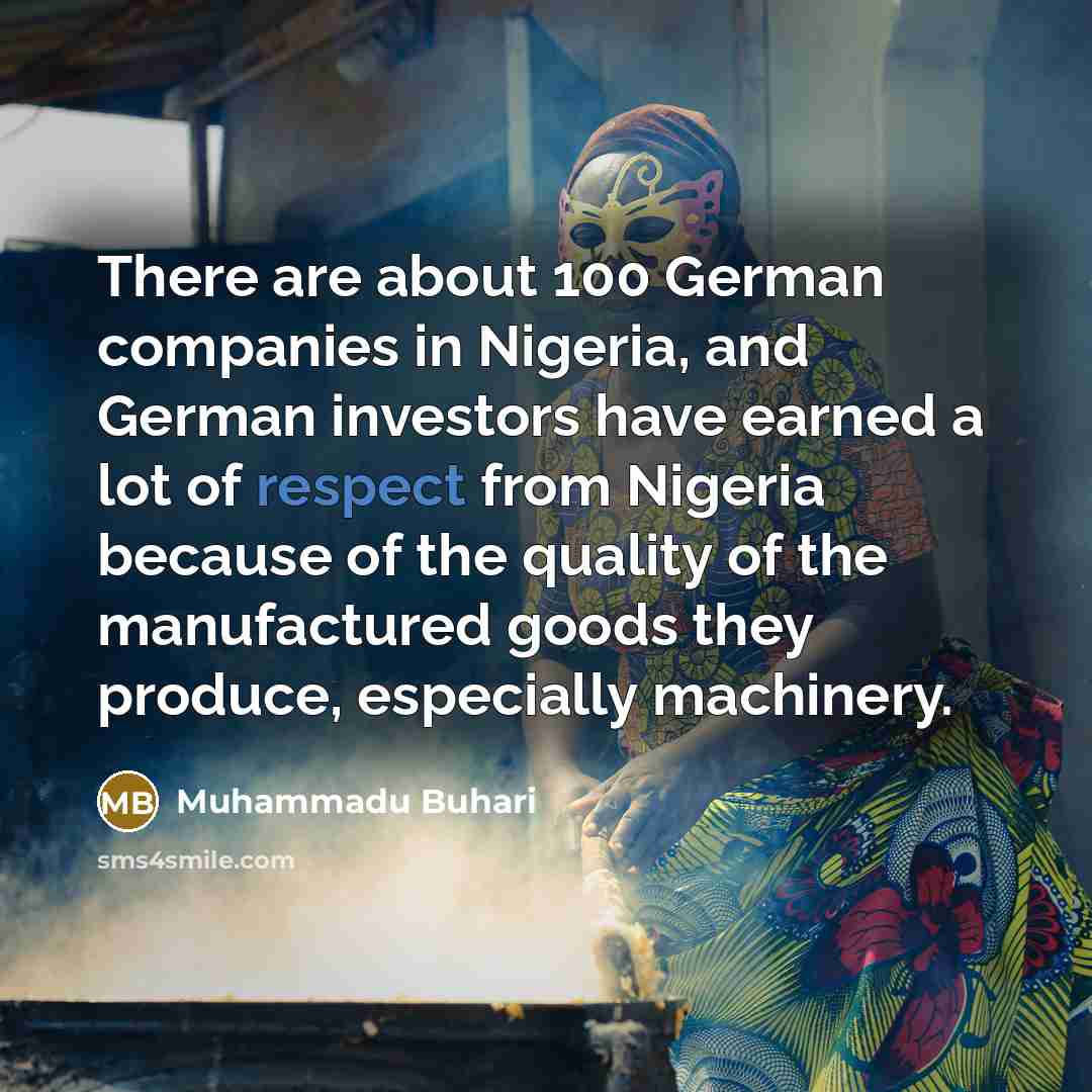 “There are about 100 German companies in Nigeria, and German…” quote by Muhammadu Buhari