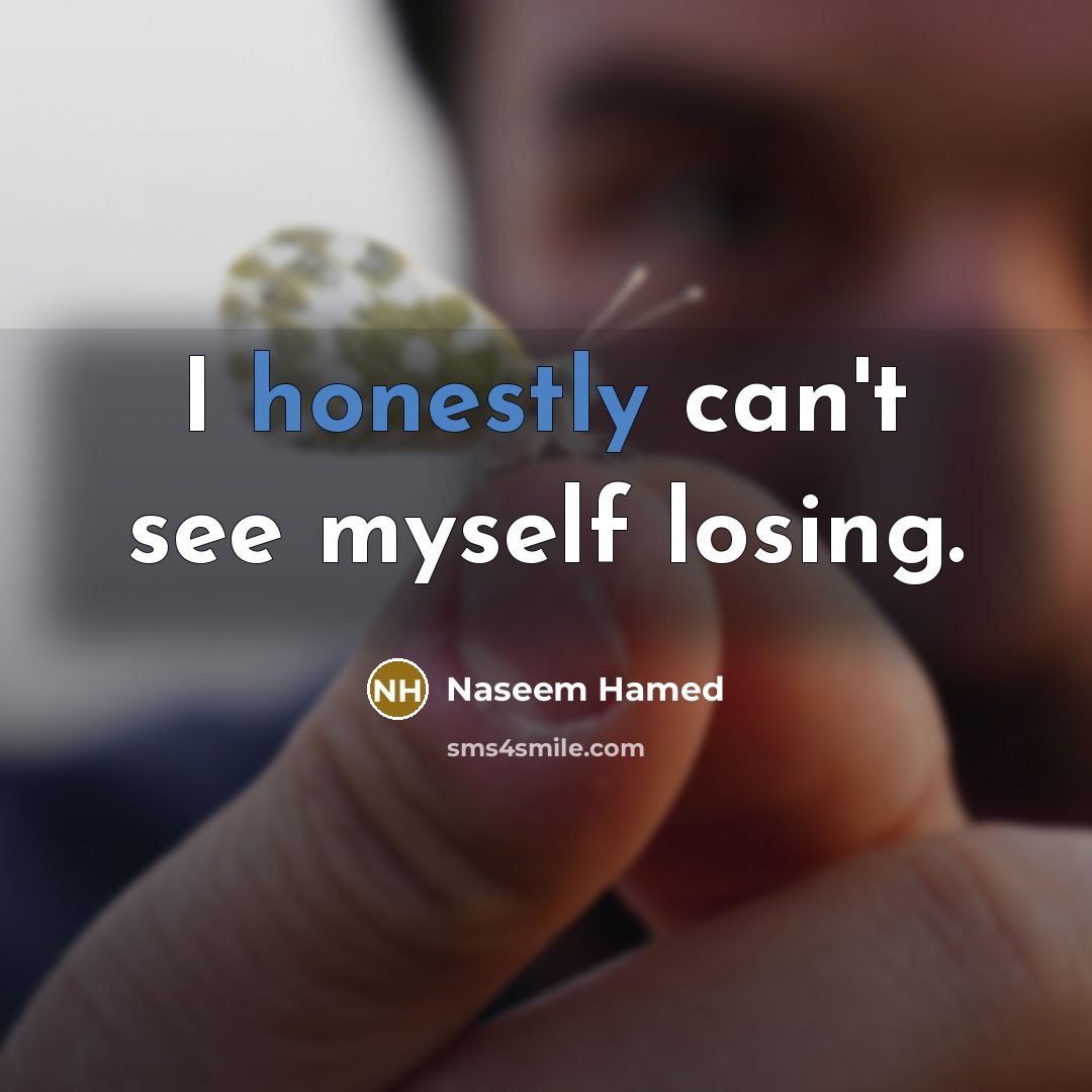 “I honestly can't see myself losing.…” quote by Naseem Hamed
