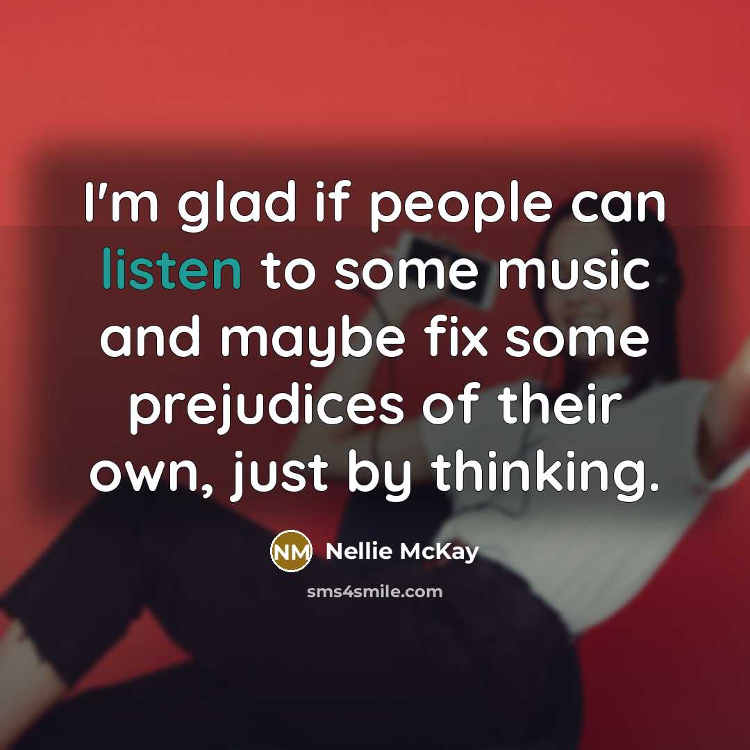 “I'm glad if people can listen to some music and…” quote by Nellie McKay