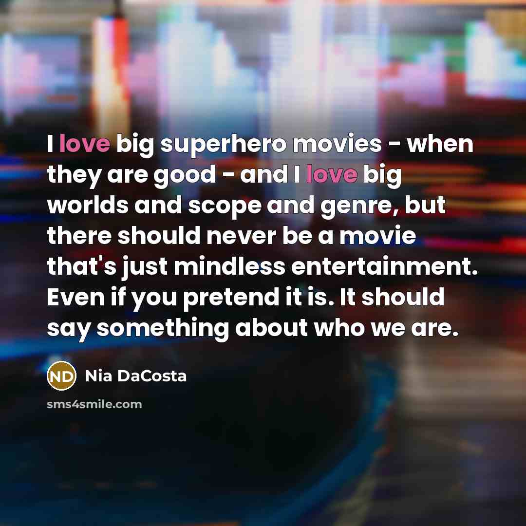 “I love big superhero movies - when they are good…” quote by Nia DaCosta