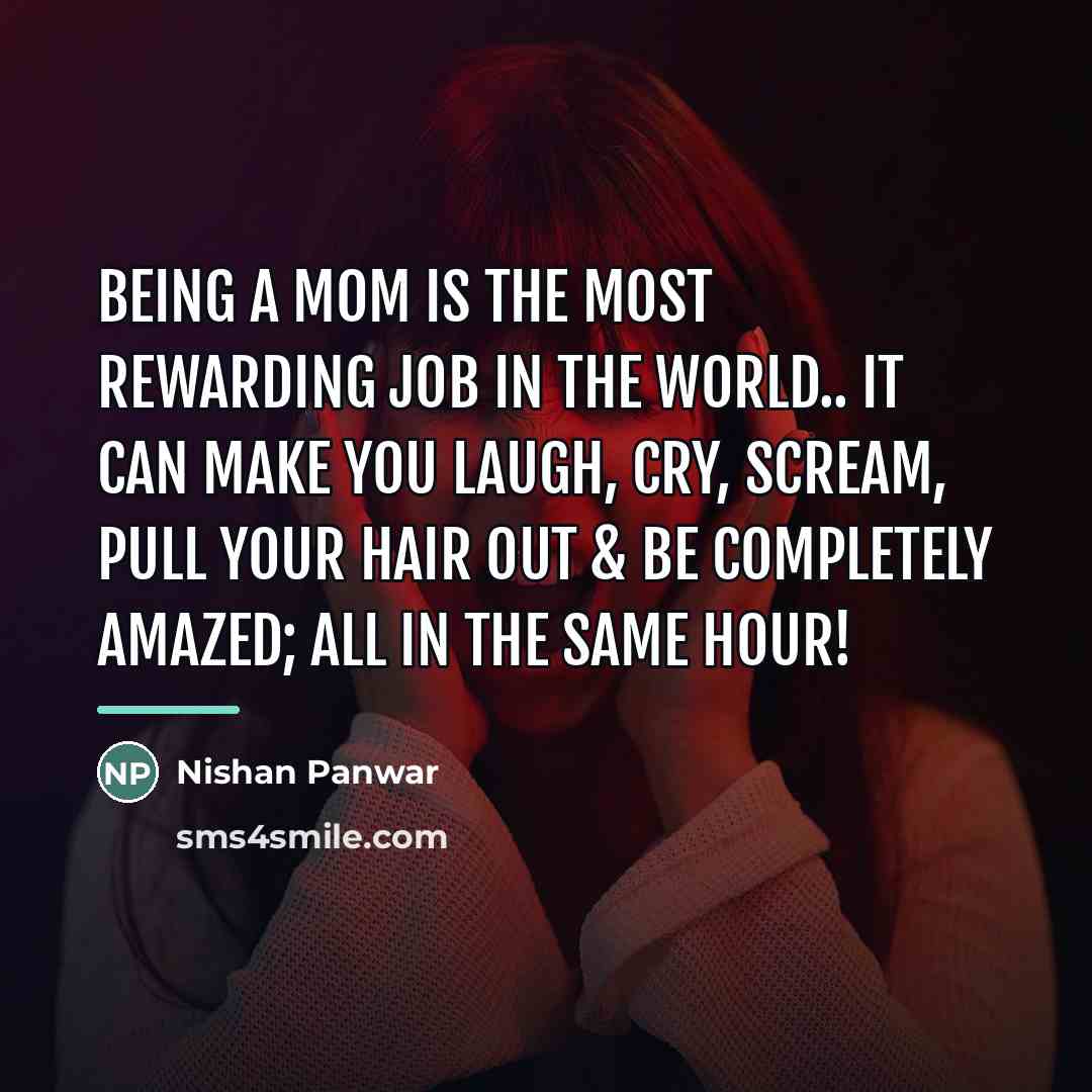 “Being a mom is the most rewarding job in the…” quote by Nishan Panwar