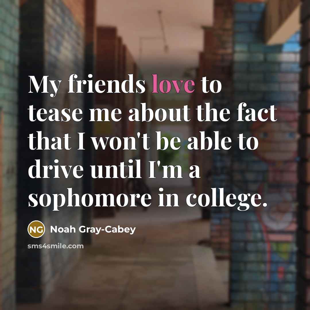 “My friends love to tease me about the fact that…” quote by Noah Gray-Cabey
