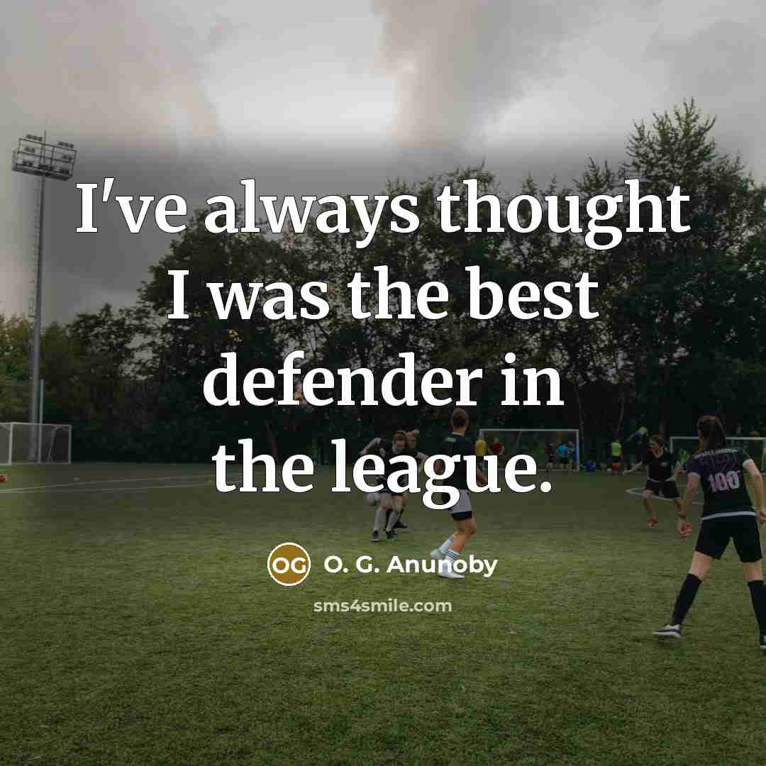 “I've always thought I was the best defender in the…” quote by O. G. Anunoby