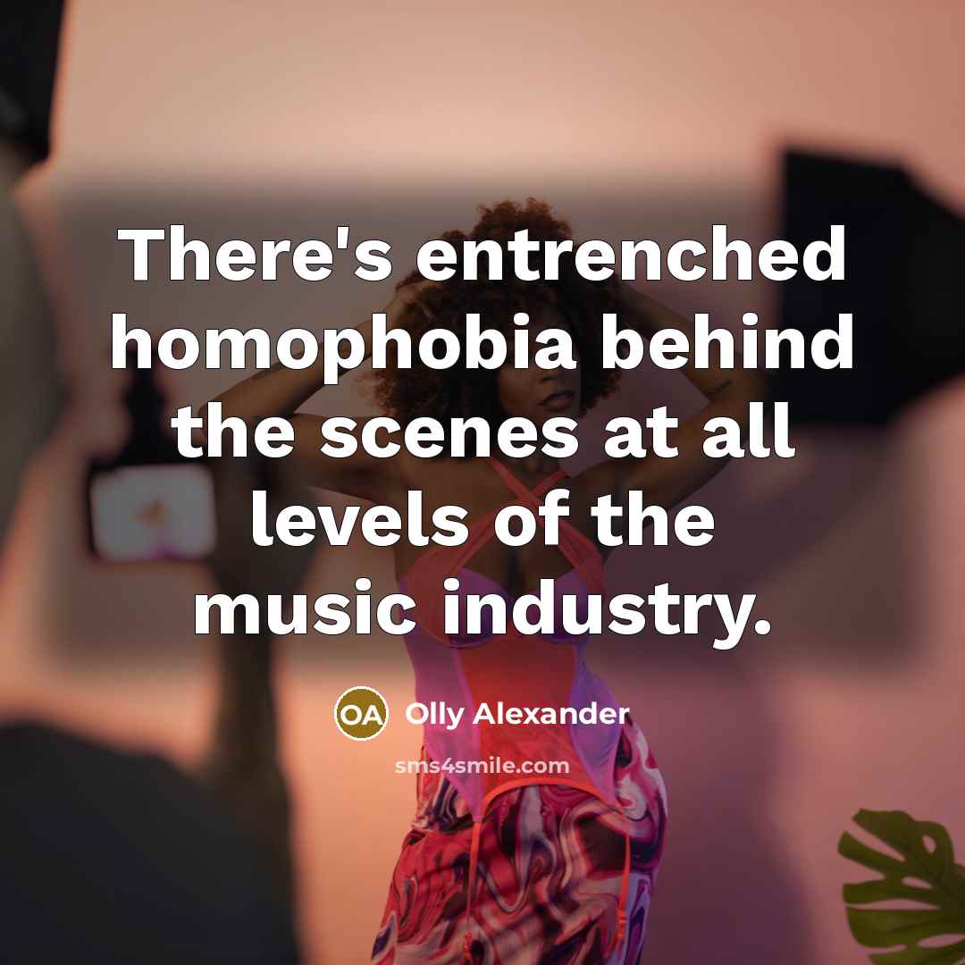 “There's entrenched homophobia behind the scenes at all levels of…” quote by Olly Alexander
