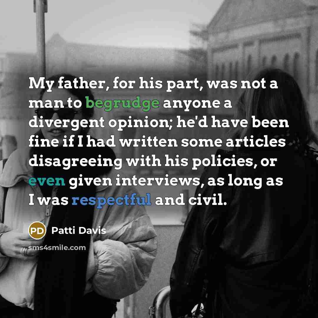 “My father, for his part, was not a man to…” quote by Patti Davis