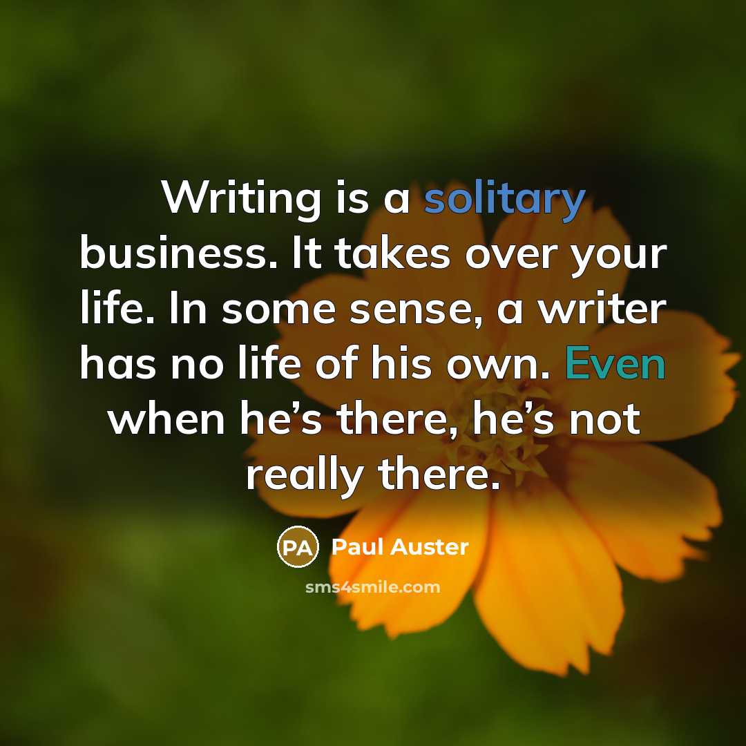 “Writing is a solitary business. It takes over your life.…” quote by Paul Auster