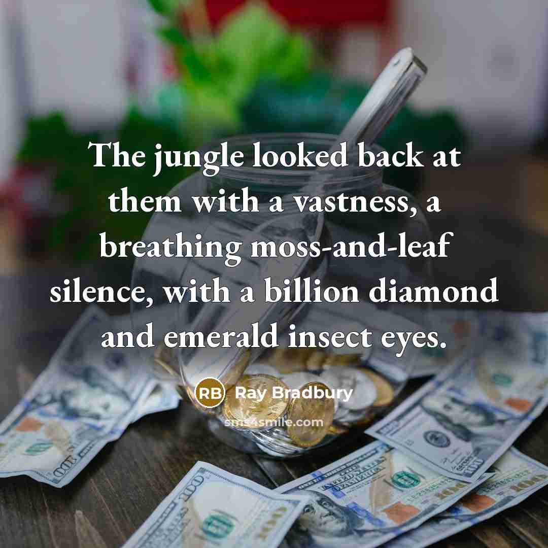 “The jungle looked back at them with a vastness, a…” quote by Ray Bradbury