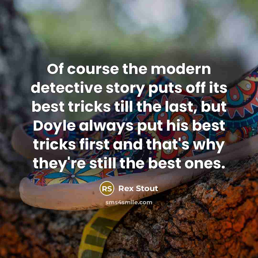 “Of course the modern detective story puts off its best…” quote by Rex Stout