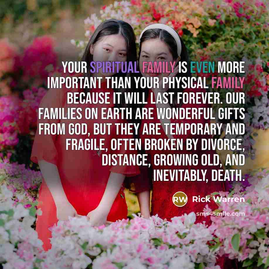 “Your spiritual family is even more important than your physical…” quote by Rick Warren