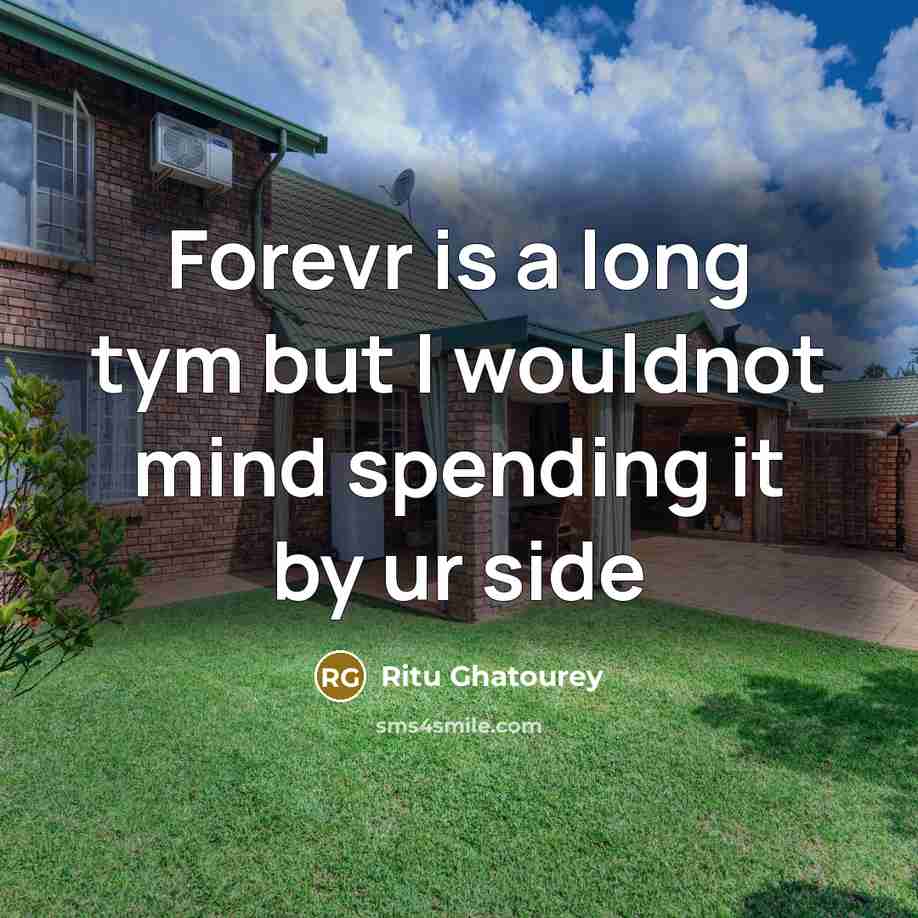 “Forevr is a long tym but I wouldnot mind spending…” quote by Ritu Ghatourey