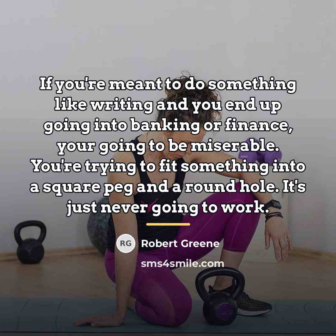“If you're meant to do something like writing and you…” quote by Robert Greene