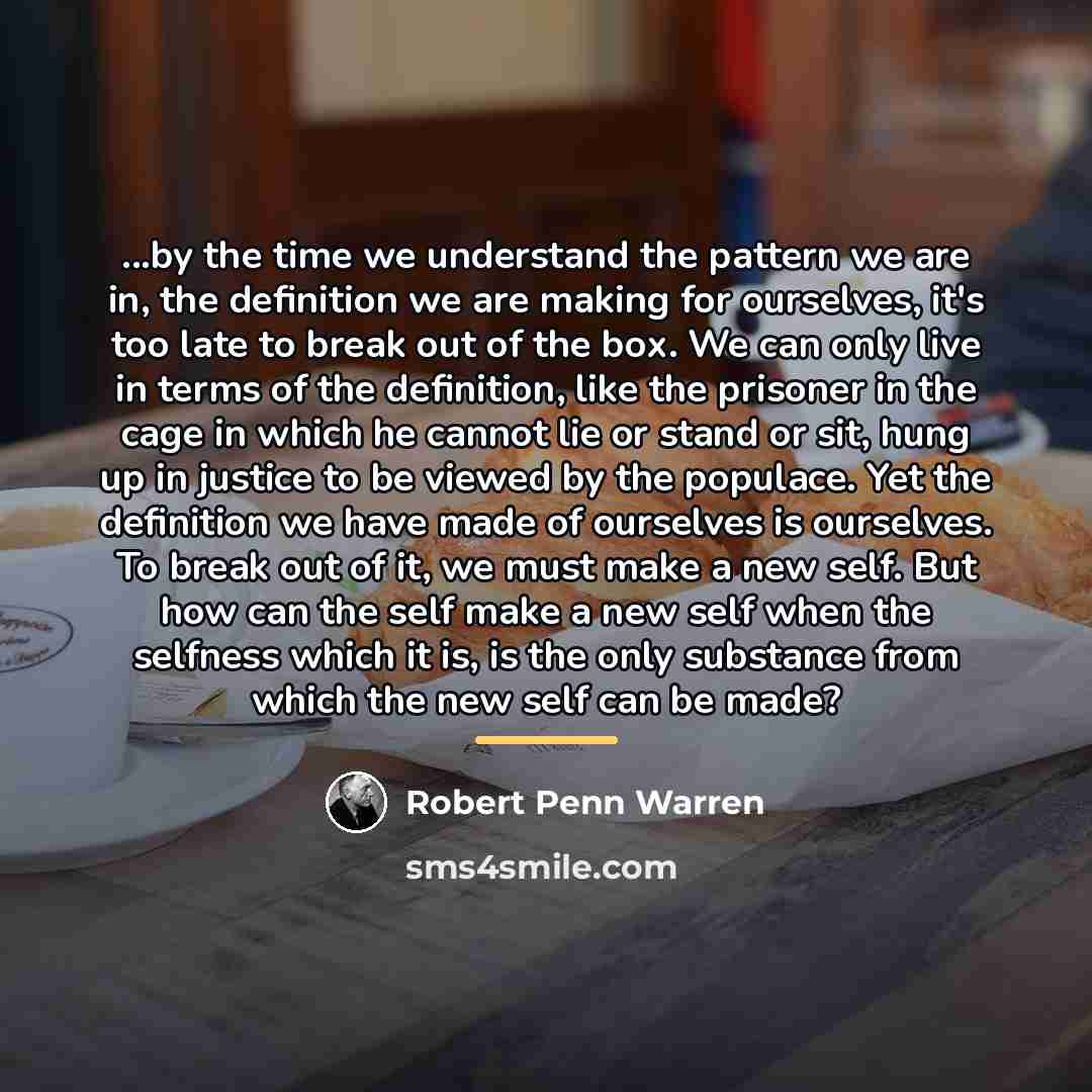 “...by the time we understand the pattern we are in,…” quote by Robert Penn Warren