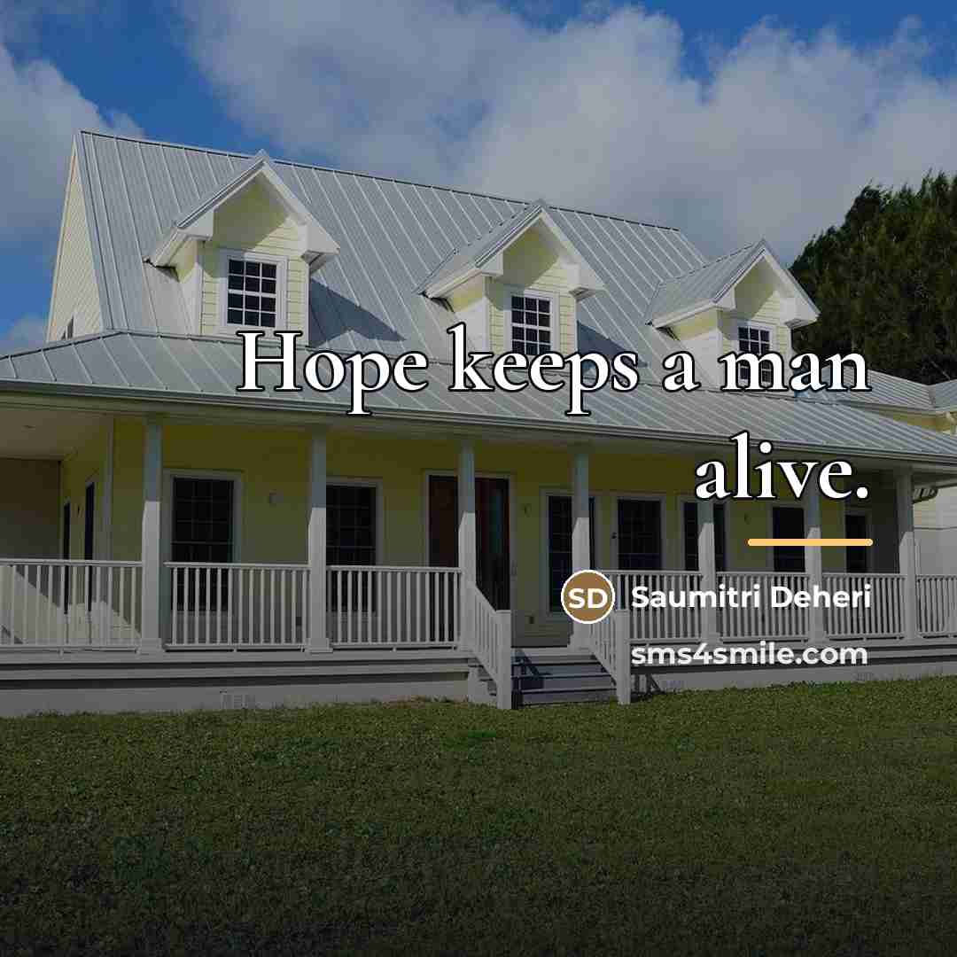 “Hope keeps a man alive.…” quote by Saumitri Deheri