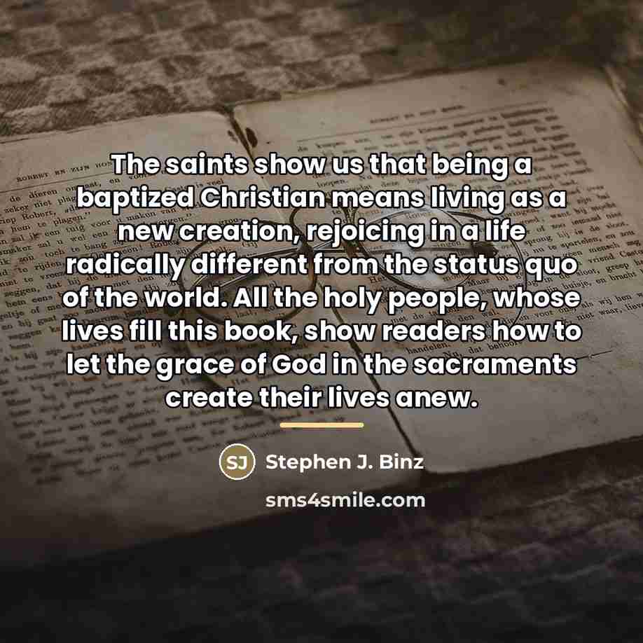 “The saints show us that being a baptized Christian means…” quote by Stephen J. Binz