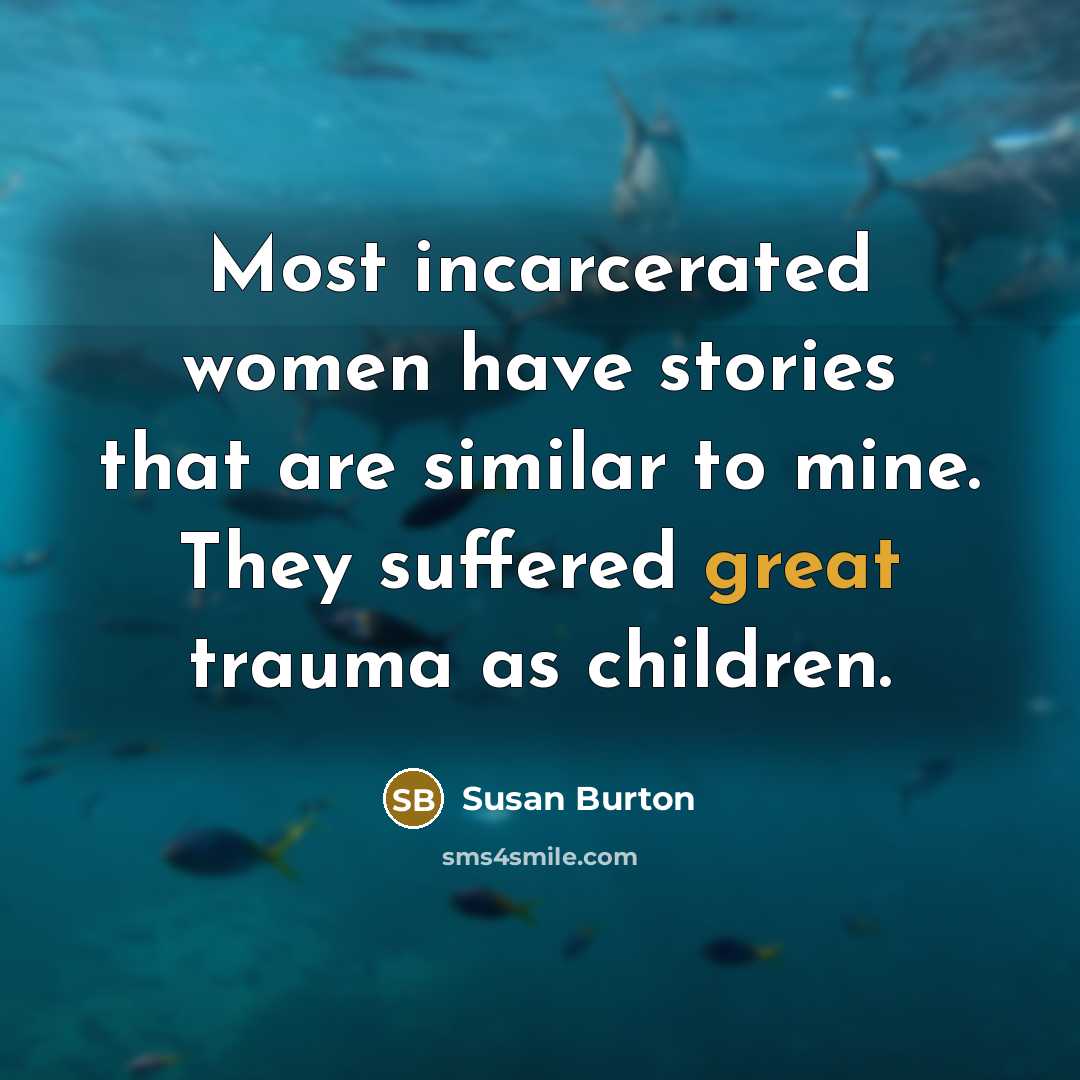 “Most incarcerated women have stories that are similar to mine.…” quote by Susan Burton