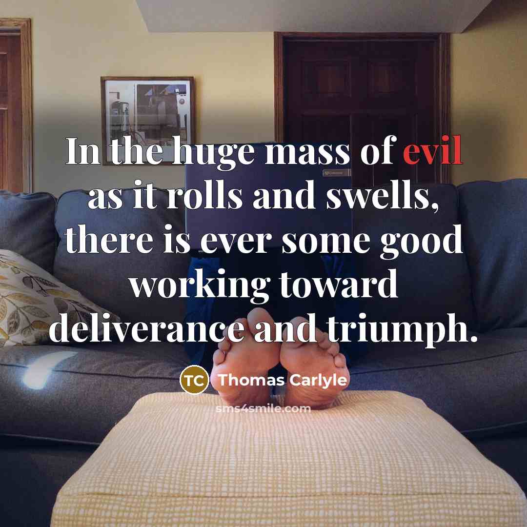 “In the huge mass of evil as it rolls and…” quote by Thomas Carlyle
