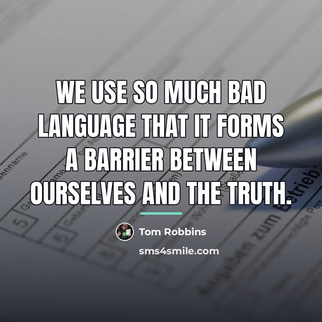 “We use so much bad language that it forms a…” quote by Tom Robbins