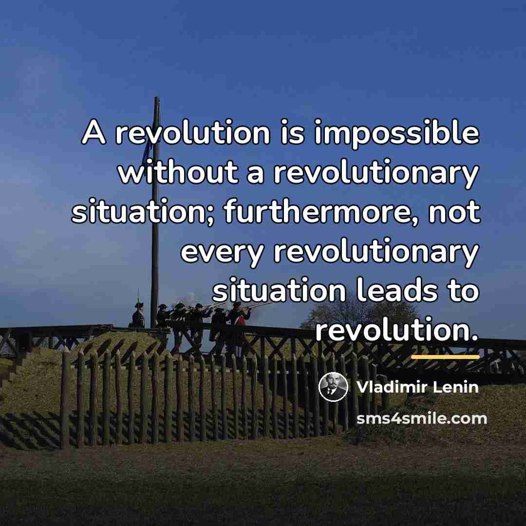 “A revolution is impossible without a revolutionary situation; furthermore, not…” quote by Vladimir Lenin