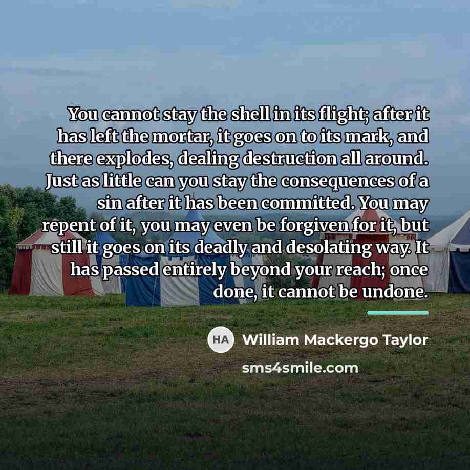 “You cannot stay the shell in its flight; after it…” quote by William Mackergo Taylor