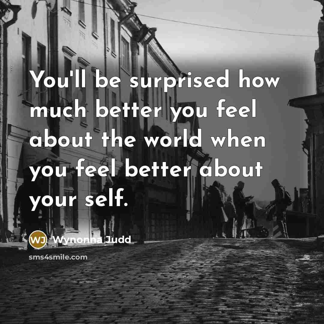 “You'll be surprised how much better you feel about the…” quote by Wynonna Judd