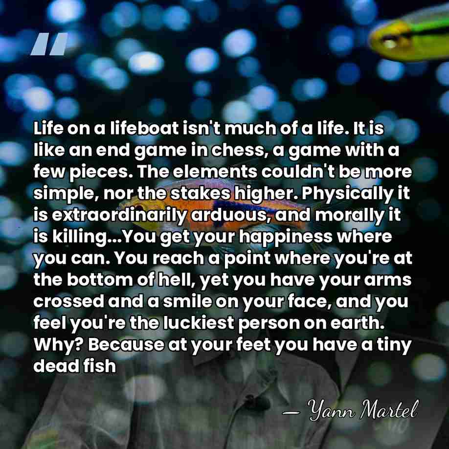 Life on a lifeboat isn't much of a life. It is like&hellip; - Yann Martel
