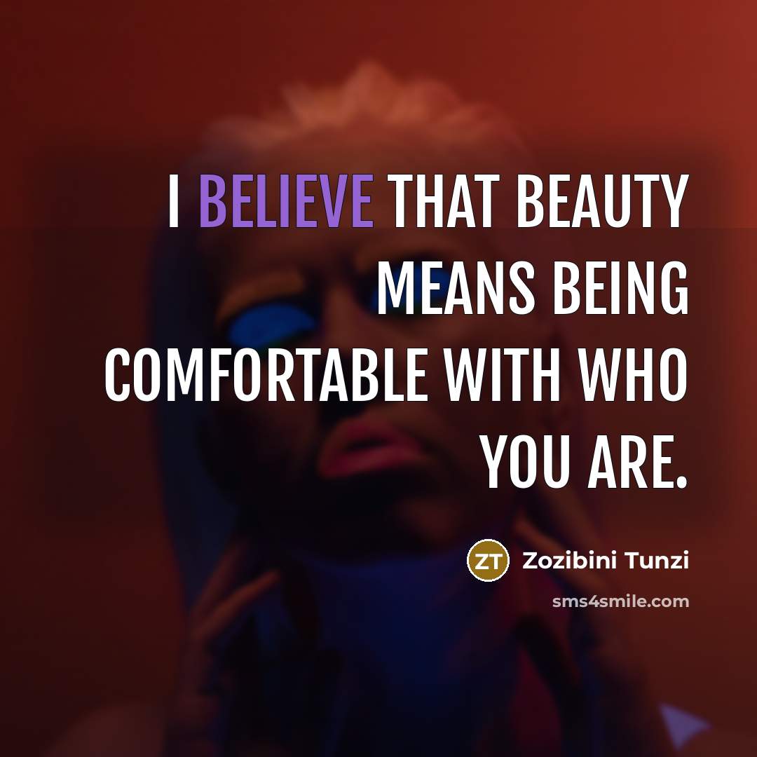 “I believe that beauty means being comfortable with who you…” quote by Zozibini Tunzi