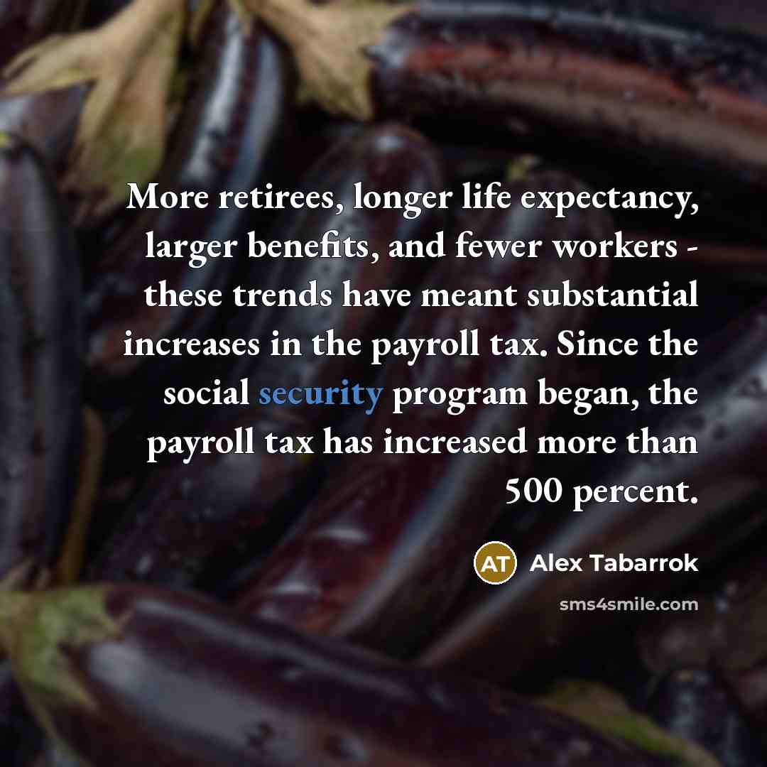 “More retirees, longer life expectancy, larger benefits, and fewer workers…” quote by Alex Tabarrok