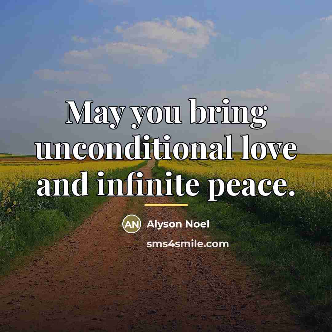 “May you bring unconditional love and infinite peace.…” quote by Alyson Noel