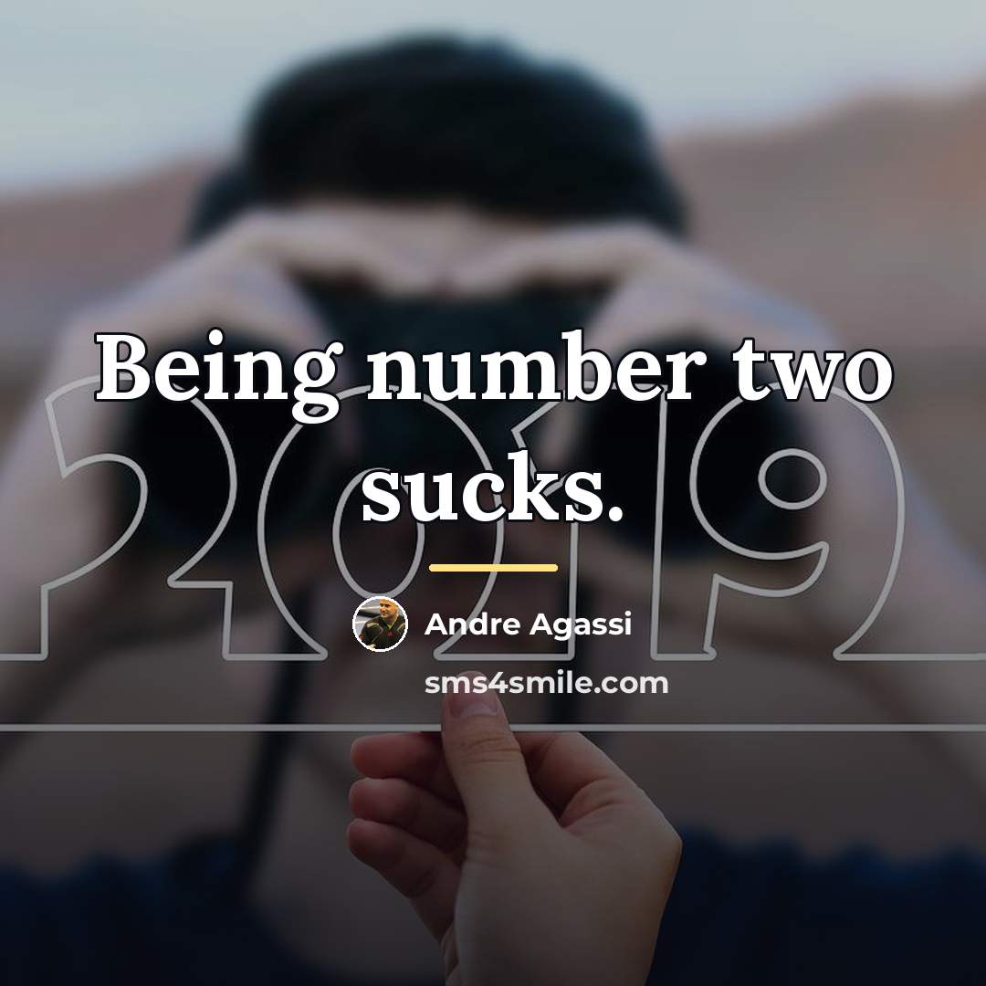 “Being number two sucks.…” quote by Andre Agassi
